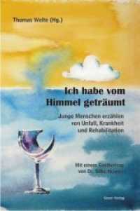 Ich habe vom Himmel geträumt : Junge Menschen erzählen von Unfall, Krankheit und Rehabilitation （2008. 176 S. 20.5 cm）