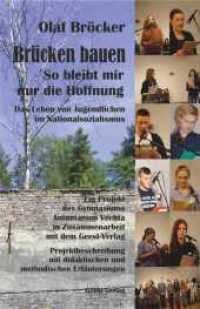 'Brücken bauen. So bleibt mir nur die Hoffnung' : Das Leben von Jugendlichen im Nationalsozialismus. Ein Projekt des Gymnasiums Antonianum Vechta. Projektbeschreibung mit didaktischen und methodischen Erläuterungen （2017. 180 S. mit Fotos. 20.5 cm）