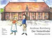 Andreas Romberg - Der Notenfinder, m. DVD : Eine Bildergeschichte. Bilderbuch （2018. 84 S. m. zahlreichen Abbildungen. 21.5 x 30 cm）