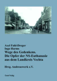 Wege des Gedenkens. : Die Opfer der NS-Euthanasie aus dem Landkreis Vechta （2024. 216 S. Abbildung. 29.5 cm）