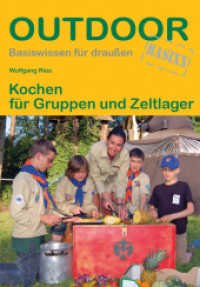 Kochen f&uuml;r Gruppen und Zeltlager (Outdoor Basiswissen 129) （3., &uuml;berarb. Aufl. 2021. 160 S. 13 Farbabb. 16.5 cm）