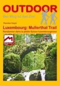 Luxembourg: Mullerthal Trail : Randonner dans la petite Suisse luxembourgeoise (OutdoorHandbuch) （1. Aufl. 2012. 112 S. m. 39 Abb. u. 7 farb. Ktn. sowie 6 farb. Hö）