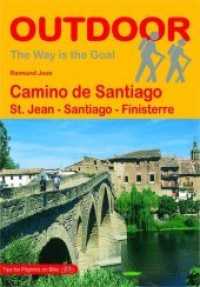 Camino de Santiago : St. Jean - Santiago - Finisterre. Tips for Pilgrims on Bike (OutdoorHandbuch Bd.23E) （1st ed. 2016. 288 p. w. 109 col. ill.and  72 maps. 166 mm）