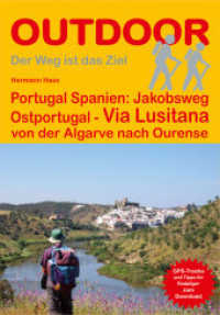 Portugal Spanien: Jakobsweg Ostportugal - Via Lusitana : von der Algarve nach Ourense. GPS-Tracks zum Download (OutdoorHandbuch Bd.230) （2., &uuml;berarb. Aufl. 2017. 319 S. 61 Ktn. 16.5 cm）
