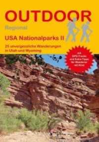 USA Nationalparks II : 25 unvergessliche Wanderungen in Utah und Wyoming. mit GPS-Tracks und Extra-Tipps für Wanderer mit Kind (OutdoorHandbuch .416) （2018. 160 S. 37 Ktn. 16.5 cm）