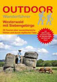 Westerwald mit Siebengebirge : 25 Touren über aussichtsreiche Höhen und durch idyllische Täler (Outdoor Regional 488) （2024. 160 S. 26 Ktn. 16.5 cm）