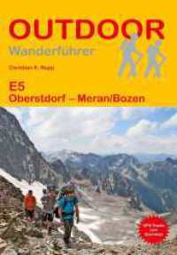 E5 Oberstdorf - Meran/Bozen : Unterwegs auf dem Fernwanderweg: Wanderrouten, Wegbeschreibung, Reise-Infos und GPS-Tracks für die Wanderung. 1:100000 (Outdoor Wanderführer 323) （6., überarb. Aufl. 2024. 288 S. 35 Ktn. 16.5 cm）