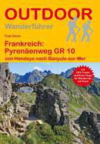 Frankreich: Pyrenäenweg GR 10 : von Hendaye nach Banyuls-sur-Mer. 1:135000 (Outdoor Wanderführer 216) （2., überarb. Aufl. 2025. 256 S. 57 Ktn. 16.5 cm）