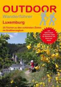 Luxemburg 25 Touren zu den schönsten Zielen im Großherzogtum : Tagestouren, Rundwanderwege und leichte Wanderungen. Alle Wanderwege mit GPS-Tracks. 1:50000 (Outdoor Regional Wanderführer 377) （3., überarb. Aufl. 2025. 160 S. 26 Ktn. 16.5 cm）