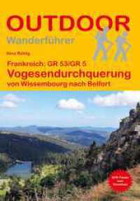 Frankreich: GR 53/GR 5 Vogesendurchquerung von Wissembourg nach Belfort : Unterwegs auf dem Fernwanderweg: Wanderrouten, Wegbeschreibung, Reise-Infos und GPS-Tracks für die Wanderung (Outdoor Wanderführer 505) （Auflage. 2025. 160 S. 23 Ktn. 16.5 cm）