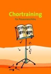 Chortraining für Posaunenchöre : Übungsstücke zum Training der bläserischen und chorischen Fähigkeiten （5. Aufl. 2022. 88 S. Noten. 29 cm）