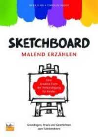 Sketchboard: malend erz&auml;hlen : Grundlagen, Praxis und Geschichten zum Tafelzeichnen. Eine kreative Form der Verk&uuml;ndigung f&uuml;r Kinder (Sketchboard: malend erz&auml;hlen) （2., &uuml;berarb. Aufl.）