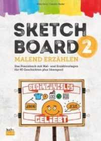 Sketchboard: malend erz&auml;hlen.Bd.2 : Das Praxisbuch mit Mal- und Erz&auml;hlvorlagen f&uuml;r 45 Geschichten plus Ideenpool (Sketchboard: malend erz&auml;hlen)