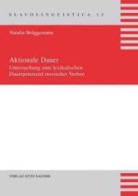 Aktionale Dauer. Untersuchung zum lexikalischen Dauerpotenzial russischer Verben : Dissertationsschrift (Slavolinguistica .13) （Neuausg. 2010. 227 S. 210 mm）