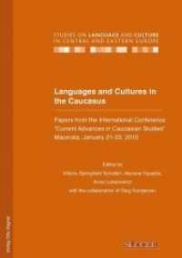 Languages and Cultures in the Caucasus : Papers from the International Conference "Current Advances in Caucasian Studies" Macerata, January 21-23, 2010 (Studies on Language and Culture in Central and Eastern Europe .16) （Neuausg. 2011. 664 S. 210 mm）