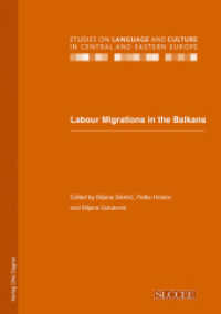 Labour Migrations in the Balkans (Studies on Language and Culture in Central and Eastern Europe .18) （2012. 194 S. 210 mm）