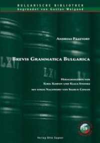Brevis Grammatica Bulgarica : Herausgegeben von Kiril Kostov und Klaus Steinke mit einem Nachwort von Sigrun Comati (Bulgarische Bibliothek - Neue Folge .19) （Neuausg. 2013. 129 S. 210 mm）