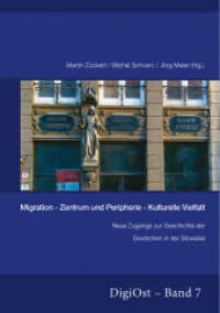 Migration - Zentrum und Peripherie - Kulturelle Vielfalt : Neue Zugänge zur Geschichte der Deutschen in der Slowakei (DigiOst .7) （2016. 354 S. 210 mm）