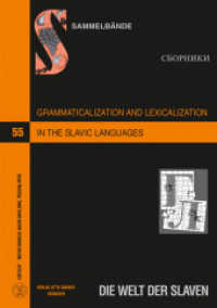 Grammaticalization and Lexicalization in the Slavic Languages (Die Welt der Slaven. Sammelbände/Sborniki .55) （Neuausg. 2014. 436 S. 210 mm）