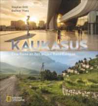 Kaukasus : Eine Reise an den wilden Rand Europas （2018. 240 S. 28.9 cm）