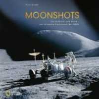 Moonshots : Die ultimative Fotochronik der NASA （3. Aufl. 2019. 240 S. über 200 Fotos. 30 cm）