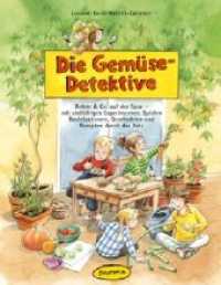 Die Gemüse-Detektive : Bohne & Co. auf der Spur. Mit vielfältigen Experimenten, Spielen, Bastelaktionen, Geschichten und Rezepten durch das Jahr (Praxisbücher für den pädagogischen Alltag) （4. Aufl. 2018. 144 S. Zahlreiche farbige Illustrationen. 27 cm）