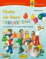 Kinder, wir feiern Geburtstag : 150 verspielte Ideen für gelungene Geburtstagsfeste (Kinder feiern Feste, Die Spaßvogelreihe) （2007. 110 S. m. zahlr. Illustr. 24,5 cm）