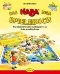 Das HABA Kiga Spielebuch : Neue Ideen und Varianten zu Obstgarten & Co. für die ganze Kiga-Gruppe （2014. 128 S. zahlreiche 4-Farb-Illustrationen + Fotos. 26.4 cm）