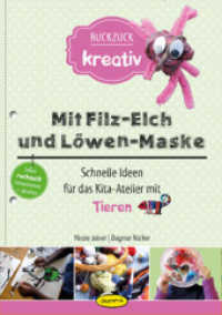 Mit Filz-Elch und Löwen-Maske : Schnelle Ideen für das Kita-Atelier mit Tieren. Seiten ruckzuck heraustrennen + abheften (Ruckzuck kreativ Bd.2) （2015. 40 S. m. Farbfotos. 29.7 cm）