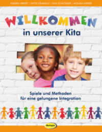 Willkommen in unserer Kita : Spiele und Methoden für eine gelungene Integration （2. Aufl. 2017. 88 S. farbige Fotos. 27.1 cm）