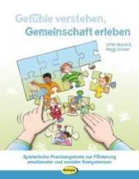 Gefühle verstehen, Gemeinschaft erleben : Spielerische Praxisangebote zur Förderung emotionaler und sozialer Kompetenzen （2019. 88 S. Farbabb. 27 cm）