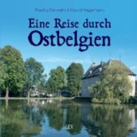 Eine Reise durch Ostbelgien （2013. 208 S. m. 150 Abb. 23 cm）