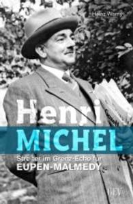 Henri Michel : Streiter im Grenz-Echo für EUPEN-MALMEDY （2015. 240 S. 22 cm）