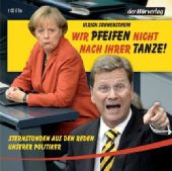 'Wir pfeifen nicht nach Ihrer Tanze', 1 Audio-CD : Sternstunden aus den Reden unserer Politiker. 88 Min. （2009）