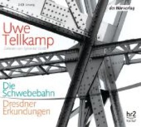 Die Schwebebahn, 2 Audio-CDs : Dresdner Erkundungen. Lesung ausgewählter Erzählungen. 156 Min. （2011）