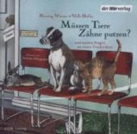Müssen Tiere Zähne putzen?, 1 Audio-CD : ... und andere Fragen an einen Zoodirektor. gekürzte Lesung, Auswahl. 78 Min. （2013. 142 x 125 mm）