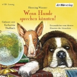 Wenn Hunde sprechen könnten!, 1 Audio-CD : Erstaunliches vom ältesten Haustier des Menschen. Gekürzte Lesung. 88 Min. （gekürzte Lesung. 2013. 142 x 125 mm）