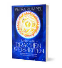 Liebevolle Drachenweisheiten : Wie Drachen uns begleiten und unterstützen können （2022. 141 S. 21 cm）