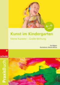 Kunst im Kindergarten : Kleine Künstler - Große Wirkung Praxisbuch (Praxisbuch Kunst 1) （2010. 132 S. m. zahlr. farb. Abb. 297.00 mm）