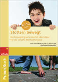 Stottern bewegt : Ein bewegungsorientierter Ideenpool für die direkte Stottertherapie Praxisbuch. 6-12 Jahre (Praxisbuch Stottern bewegt 1) （2012. 154 S. 298.00 mm）
