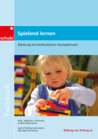 Spielend lernen : Stärkung lernmethodischer Kompetenzen (Fachbücher für die frühkindliche Bildung 13) （Neuaufl. 2015. 192 S. m. farb. Abb. 240.00 mm）