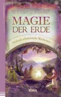 Magie der Erde : Heilende schamanische Weisheiten