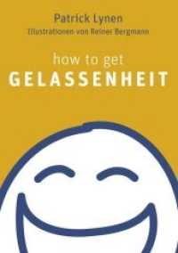 How to get Gelassenheit （2014. 192 S. mit vielen Illustrationen. 21.5 cm）