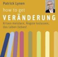 How to get Veränderung, 4 Audio-CDs : Krisen meistern, Ängste loslassen, das Leben lieben!. 280 Min. （2016. 146 x 128 mm）