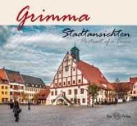Grimma : Stadtansichten / Portrait of a Town with English text （1. Auflage. 2014. 96 S. m. 196 farb. Abb. 22 x 24 cm）