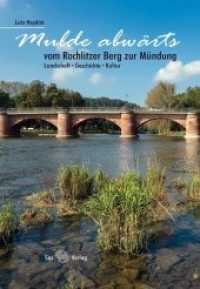Mulde abwärts : Vom Rochlitzer Berg zur Mündung. Landschaft, Geschichte, Kultur （2017. 144 S. 210 farbige Abbildungen. 210 mm）