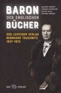 Baron der englischen Bücher : Der Leipziger Verlag Bernhard Tauchnitz 1837-1973 （2017. 184 S. 74 teils farbige Abbildungen. 230 mm）
