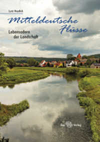 Mitteldeutsche Flüsse : Lebensadern der Landschaft （2021. 112 S. 90 farbige Fotografien. 210 mm）