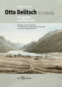 Otto Delitsch in Leipzig - Geograph und Künstler : Beiträge zu Leben und Werk ... （2022. 168 S. 170 vorwiegend farbige Abbildungen. 240 mm）
