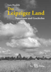 Das Leipziger Land : Naturraum und Geschichte （2023. 176 S. 99 Schwarz-Weiß-Abbildungen. 210 mm）